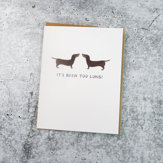 "It's Been Too Long!" Dachshund Card