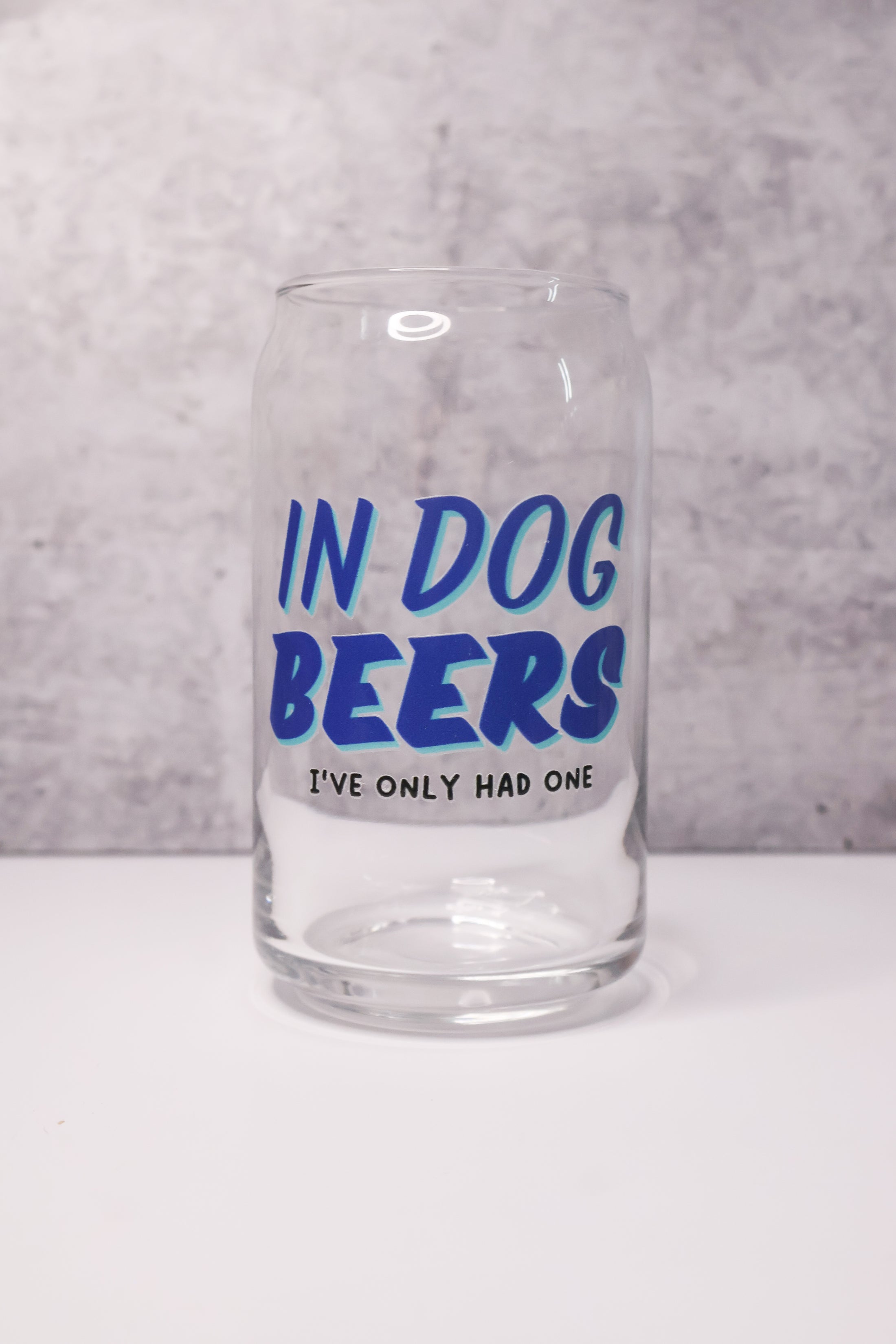"In Dog Beers I've Only Had One" Drinking Glass