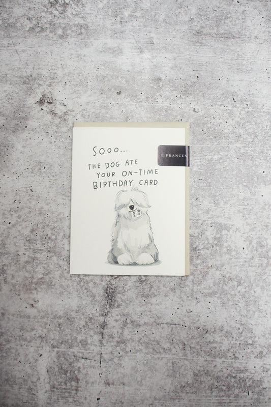 "Soooo... The Dog Ate Your On Time Birthday Card" Belated Birthday Card