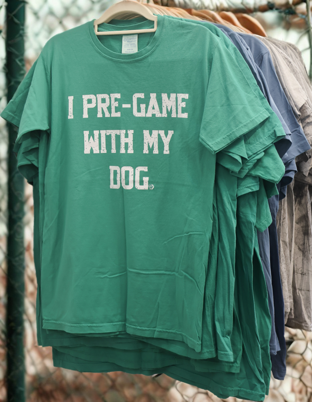 I Pre-Game With My Dog Tshirt