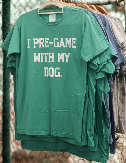I Pre-Game With My Dog Tshirt