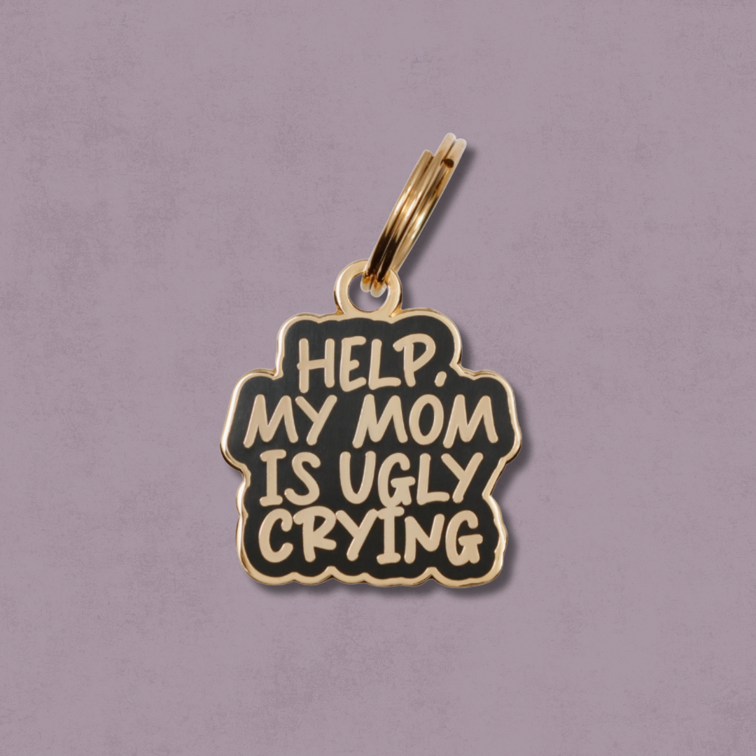 Help, My Mom Is Ugly Crying Pet Id Tag