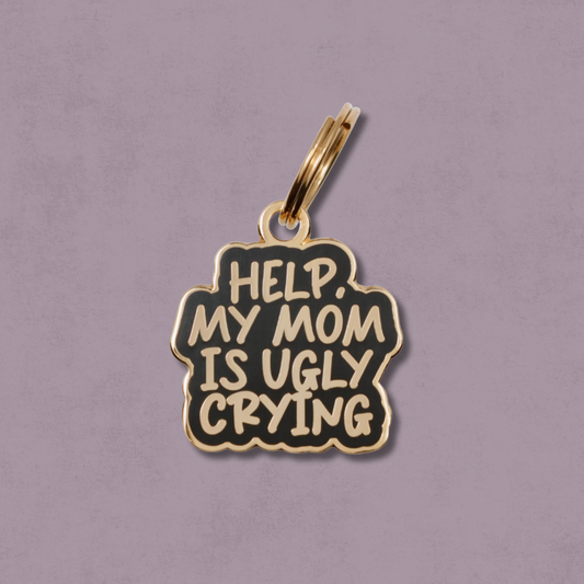 Help, My Mom Is Ugly Crying Pet Id Tag
