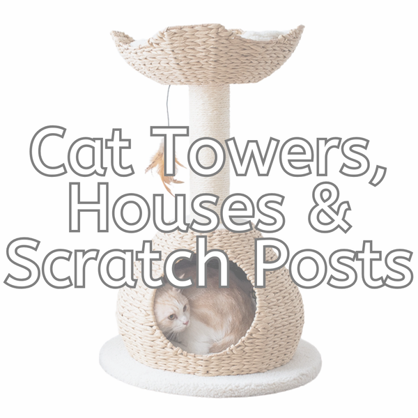 Cat Towers//Scratch Posts//Houses