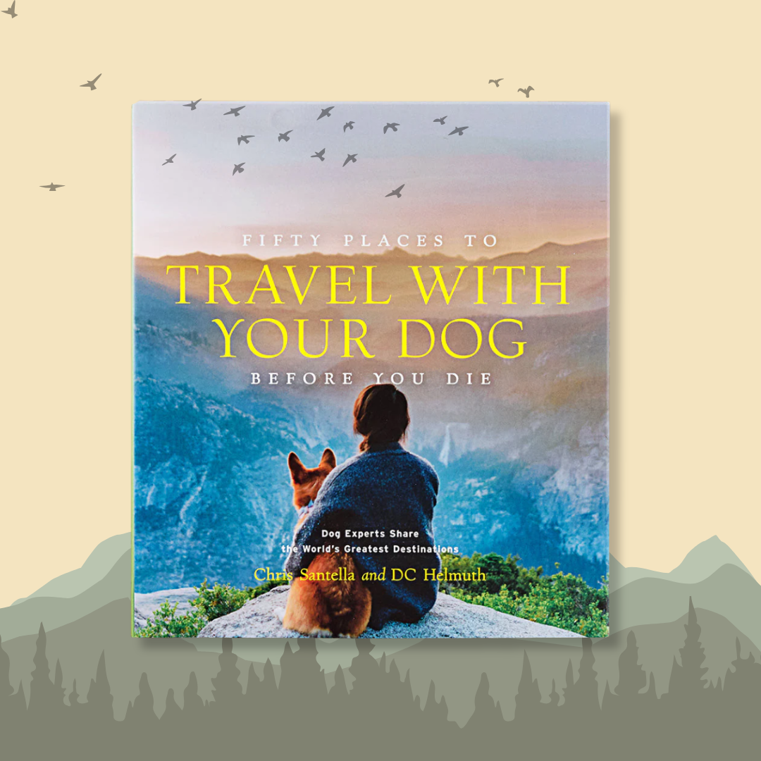 Fifty Places To Travel with Your Dog Before You Die