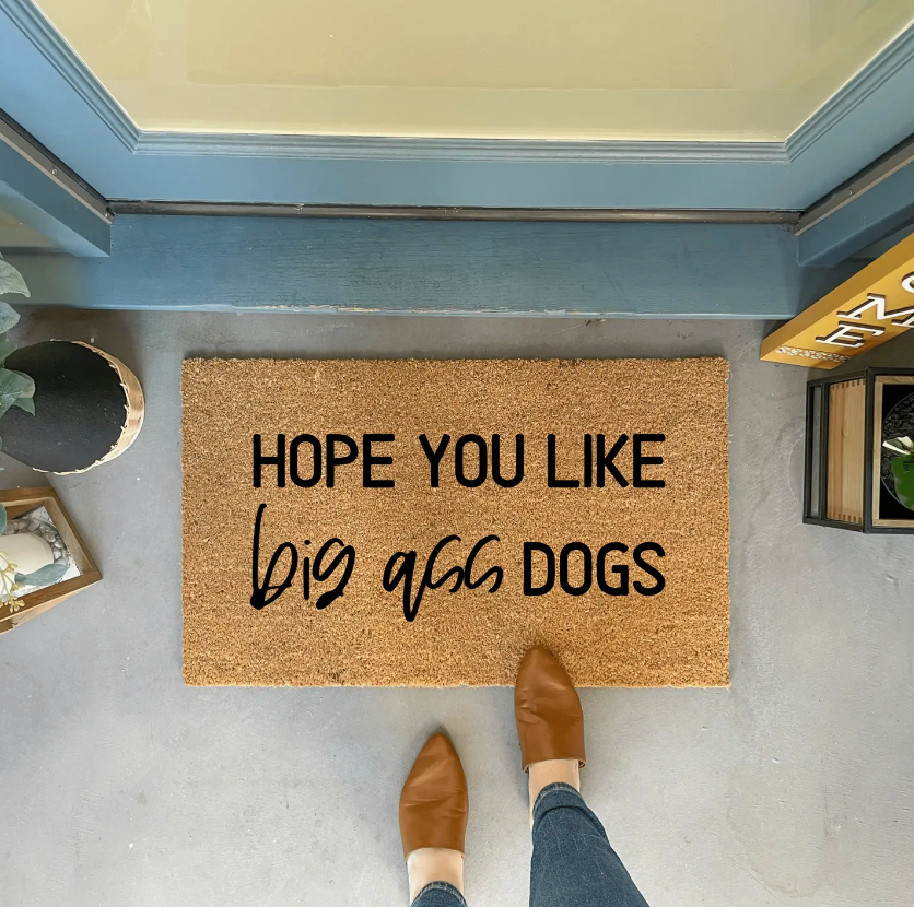 Hope You Like Big Ass Dogs Doormat