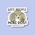 Load image into Gallery viewer, Less People More Dogs Poodle Sticker

