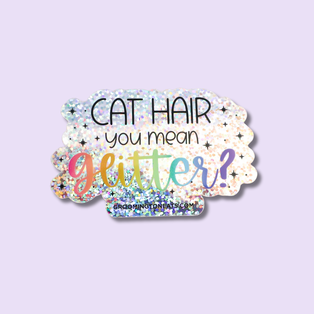 Cat Hair You Mean Glitter?