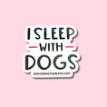 Load image into Gallery viewer, I Sleep With Dogs Sticker
